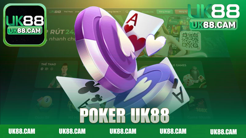 Poker tại Nhà Cái Uk88 - Trải Nghiệm Đỉnh Cao Trong Thế Giới Cá Cược