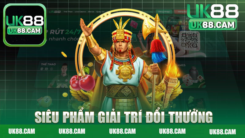 Siêu phẩm giải trí đổi thưởng tại đây